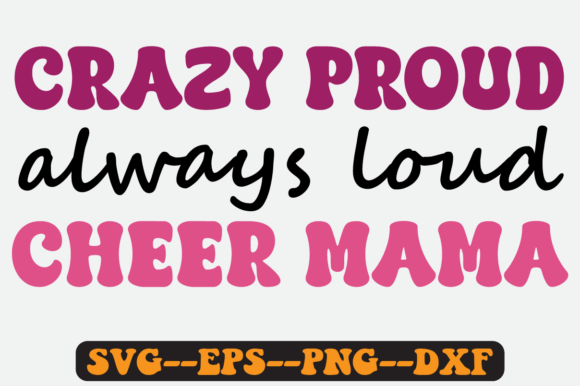 Crazy Proud Always Loud Cheer Mama SVG Graphics for Crafts