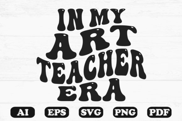 In My Art Teacher Era Retro Wavy SVG: Graphics for Crafts & Creative Publishing