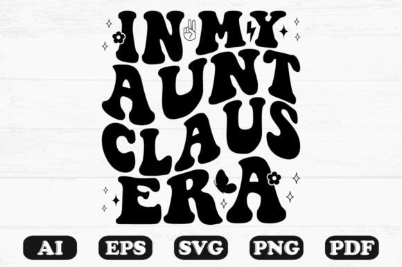 In My Aunt Claus Era Retro Wavy SVG: Graphics for Crafts & Content