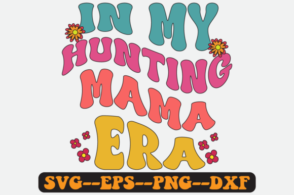 In My Hunting Mom Era Groovy Retro SVG