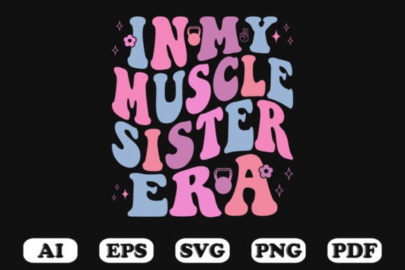 In My Muscle Sister Era Retro Wavy SVG: Graphics for Crafts