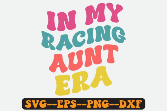 In My Racing Aunt Era Groovy Retro SVG