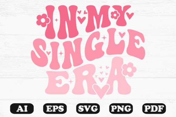 In My Single Era Retro Wavy SVG: Graphics for Crafts