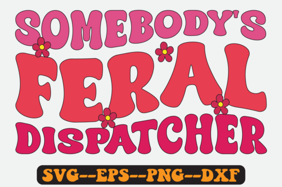 Somebody’s Feral Dispatcher Retro SVG: Graphics for Crafts & Content