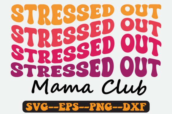 Stressed out Mama Club Groovy Retro SVG for Crafts & Graphics